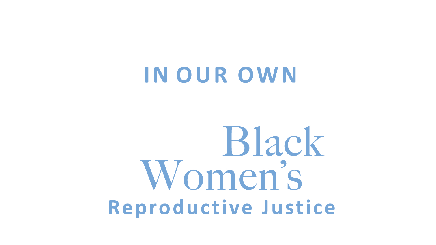 IN OUR OWN VOICE NATIONAL BLACK WOMEN’S REPRODUCTIVE JUSTICE AGENDA logo